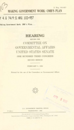 Making government work : OMB's plan : hearing before the Committee on Governmental Affairs, United States Senate, One Hundred Third Congress, second session, February 3, 1994_cover