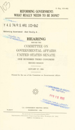 Reforming government : what really needs to be done? : hearing before the Committee on Governmental Affairs, United States Senate, One Hundred Third Congress, second session, January 27, 1994_cover