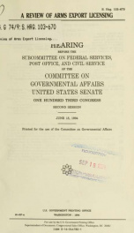 A review of arms export licensing : hearing before the Subcommittee on Federal Services, Post Office, and Civil Service of the Committee on Governmental Affairs, United States Senate, One Hundred Third Congress, second session, June 15, 1994_cover