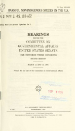 Harmful non-indigenous species in the U.S. : hearings before the Committee on Governmental Affairs, United States Senate, One Hundred Third Congress, second session, March 11 and 15, 1994_cover