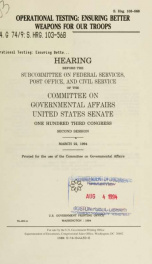 Operational testing : ensuring better weapons for our troops : hearing before the Subcommittee on Federal Services, Post Office, and Civil Service of the Committee on Governmental Affairs, United States Senate, One Hundred Third Congress, second session, _cover