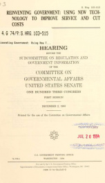 Reinventing government : using new technology to improve service and cut costs : hearing before the Subcommittee on Regulation and Government Information of the Committee on Governmental Affairs, United States Senate, One Hundred Third Congress, first ses_cover