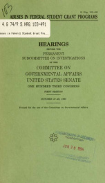 Abuses in federal student grant programs : hearings before the Permanent Subcommittee on Investigations of the Committee on Governmental Affairs, United States Senate, One Hundred Third Congress, first session, October 27-28, 1993_cover