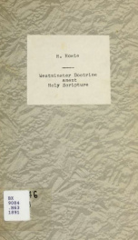 Westminster doctrine anent holy scripture : tractates by professors A. A. Hodge and Warfield_cover
