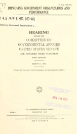 Improving government organization and performance : hearing before the Committee on Governmental Affairs, United States Senate, One Hundred Third Congress, first session, March 11, 1993_cover
