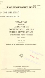 Human Genome Diversity Project : hearing before the Committee on Governmental Affairs, United States Senate, One Hundred Third Congress, first session, April 26, 1993_cover