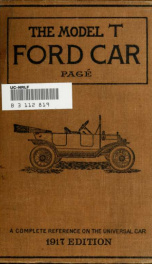The model T Ford car, its construction, operation and repair; a complete practical treatise explaining the operating principles of all parts of the Ford automobile, with complete instructions for driving and maintenance; includes the most thorough and eas_cover