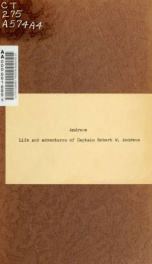 The life and adventures of Capt. Robert W. Andrews, of Sumter, South Carolina. Extending over a period of 97 years ... Together with reminiscences of the war of 1812, and the recent "unpleasantness" between the North and South_cover