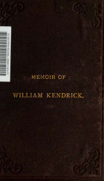 Memoir of William Kendrick : born, February 11, 1810; died, March 16, 1880_cover