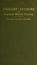 Thought-culture; or, Practical mental training_cover