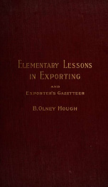 Elementary lessons in exporting, to which is added an exporter's gazetteer of the world_cover
