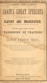 Train's speeches in England, on slavery & emancipation. Delivered in London, on March 12th, and 19th, 1862. Also his great speech on the "pardoning of traitors."_cover