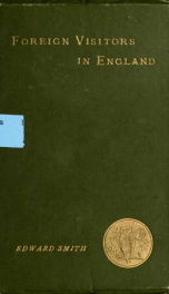 Foreign visitors in England, and what they have thought of us: being some notes on their books and their opinions during the last three centuries_cover