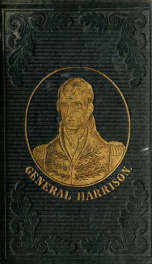 The life of William Henry Harrison (of Ohio,) the people's candidate for the presidency_cover