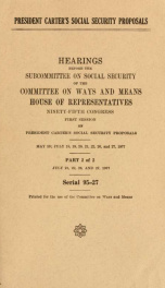 President Carter's social security proposals : hearings before the Subcommittee on Social Security of the Committee on Ways and Means, House of Representatives, Ninety-fifth Congress, first session .. Part 2_cover