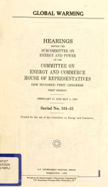 Global warming : hearings before the Subcommittee on Energy and Power of the Committee on Energy and Commerce, House of Representatives, One Hundred First Congress, first session, February 21 and May 4, 1989_cover