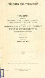 Children and television : hearing before the Subcommittee on Telecommunications, Consumer Protection, and Finance of the Committee on Energy and Commerce, House of Representatives, Ninety-eighth Congress, first session, March 16, 1983_cover