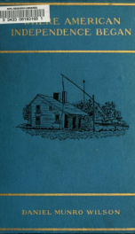 Where American independence began : Quincy, its famous group of patriots; their deeds, homes, and descendants_cover