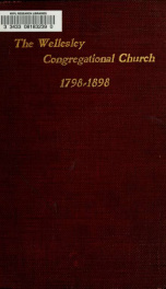 The history of Wellesley Congregational church ... including "The influence of the church in the making of New England;"_cover