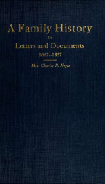 A family history in letters and documents, 1667-1837, concerning the forefathers of Winthrop Sargent Gilman, and his wife Abia Swift Lippincott 2_cover