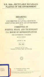 H.R. 5000--recyclable materials : plastics in the environment : hearing before the Subcommittee on Natural Resources, Agriculture Research, and Environment of the Committee on Science, Space, and Technology, U.S. House of Representatives, One Hundredth Co_cover