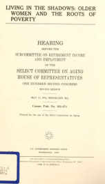 Living in the shadows : older women and the roots of poverty : hearing before the Subcommittee on Retirement Income and Employment of the Select Committee on Aging, House of Representatives, One Hundred Second Congress, second session, May 15, 1992, Brook_cover