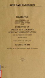 Acid rain oversight : hearings before the Subcommittee on Energy and Power of the Committee on Energy and Commerce, House of Representatives, One Hundredth Congress, second session, May 26, June 15, 20 and 22, 1988_cover