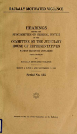 Racially motivated violence : hearings before the Subcommittee on Criminal Justice of the Committee on the Judiciary, House of Representatives, Ninety-seventh Congress, first session, on racially motivated violence, March 4, June 3, and November 12, 1981_cover