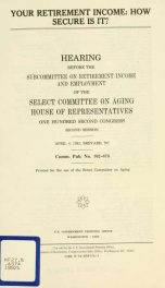 Your retirement income : how secure is it? : hearing before the Subcommittee on Retirement Income and Employment of the Select Committee on Aging, House of Representatives, One Hundred Second Congress, second session, April 4, 1992, Brevard, NC_cover