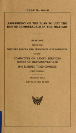 Assessment of the plan to lift the ban on homosexuals in the military : hearings before the Military Forces and Personnel Subcommittee of the Committee on Armed Services, House of Representatives, One Hundred Third Congress, first session, hearings held J_cover