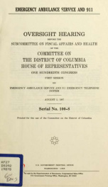 Emergency ambulance service and 911 : oversight hearing before the Subcommittee on Fiscal Affairs and Health of the Committee on the District of Columbia, House of Representatives, One Hundredth Congress, first session ... August 5, 1987_cover