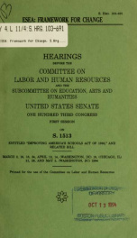 ESEA, framework for change : hearings before the Committee on Labor and Human Resources and the Subcommittee on Education, Arts, and Humanities, United States Senate, One Hundred Third Congress, first session, on S. 1513 ... March 2, 16, 18, 24, April 12,_cover