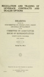 Regulation and trading of leverage contracts and dealer options : hearing before the Subcommittee on Conservation, Credit, and Rural Development of the Committee on Agriculture, House of Representatives, Ninety-ninth Congress, first session, March 20, 198_cover