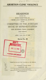 Abortion clinic violence : hearings before the Subcommittee on Crime and Criminal Justice of the Committee on the Judiciary, House of Representatives, One Hundred Third Congress, first session, April 1 and June 10, 1993_cover