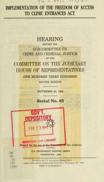 Implementation of the Freedom of Access to Clinic Entrances Act : hearing before the Subcommittee on Crime and Criminal Justice of the Committee on the Judiciary, House of Representatives, One Hundred Third Congress, second session, September 22, 1994_cover