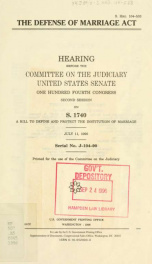 The Defense of Marriage Act : hearing before the Committee on the Judiciary, United States Senate, One Hundred Fourth Congress, second session on S. 1740 ... July 11, 1996_cover