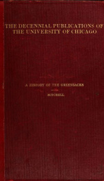 A history of the greenbacks, with special reference to the economic consequences of their issue: 1862-65_cover