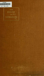 The house of Harrison; being an account of the family and firm of Harrison and sons, printers to the King_cover