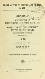 Equal access to justice act of 1979, S. 265 : hearings before the Subcommittee on Improvements in Judicial Machinery of the Committee on the Judiciary, United States Senate, Ninety-sixth Congress, first session, on S. 265, April 19, 20, and 21, 1979_cover