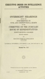 Executive order on intelligence activities : oversight hearings before the Subcommittee on Civil and Constitutional Rights of the Committee on the Judiciary, House of Representatives, Ninety-seventh Congress, second session, on executive order on intellig_cover