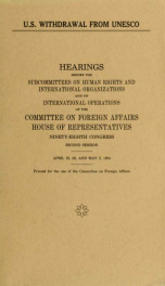 U.S. withdrawal from UNESCO : hearings before the Subcommittees on Human Rights and International Organizations and on International Operations of the Committee on Foreign Affairs, House of Representatives, Ninety-eighth Congress, second session, April 25_cover