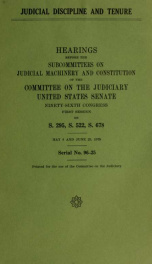 Judicial discipline and tenure : hearings before the subcommittees on judicial machinery and Constitution of the Committee on the Judiciary, United States Senate, Ninety-sixth Congress, first session, on S. 295, S. 522, S. 678, May 8 and June 25, 1979_cover