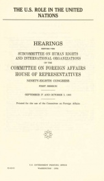 The U.S. role in the United Nations : hearings before the Subcommittee on Human Rights and International Organizations of the Committee on Foreign Affairs, House of Representatives, Ninety-eighth Congress, first session, September 27 and October 3, 1983_cover