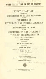 White collar crime in the oil industry : joint hearings before the Subcommittee on Energy and Power of the Committee on Interstate and Foreign Commerce and the Subcommittee on Crime of the Committee on the Judiciary, House of Representatives, Ninety-sixth_cover