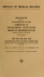 Privacy of medical records : hearings before a subcommittee of the Committee on Government Operations, House of Representatives, Ninety-sixth Congress, first session, on H.R. 2979 and H.R. 3444_cover