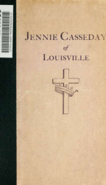 Jennie Casseday of Louisville; her intimate life as told by her sister, Mrs. Fannie Casseday Duncan.._cover