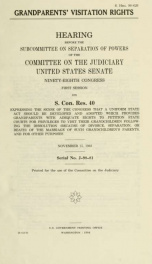 Grandparent's visitation rights : hearing before the Subcommittee on Separation of Powers of the Committee on the Judiciary, United States Senate, Ninety-eighth Congress, first session on S. Con. Res. 40 ... November 15, 1983_cover
