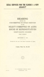 Legal services for the elderly : a new assault? : hearing before the Subcommittee on Human Services of the Select Committee on Aging, House of Representatives, Ninety-eighth Congress, first session, September 22, 1983_cover