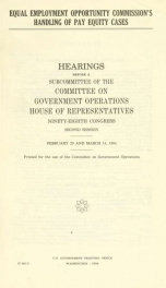 Equal Employment Opportunity Commission's handling of pay equity cases : hearings before a subcommittee of the Committee on Government Operations, House of Representatives, Ninety-eighth Congress, second session, February 29 and March 14, 1984_cover