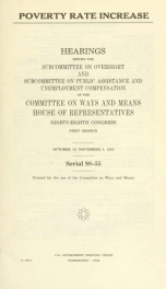 Poverty rate increase : hearings before the Subcommittee on Oversight and subcommittee on Public Assistance and Unemployment Compensation of the Committee on ways and Means, House of Representatives, Ninety-eighth Congress, first session, October 18; Nove_cover